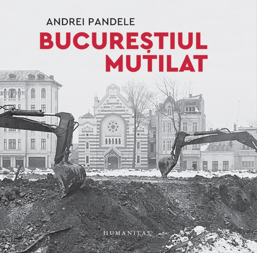 Bucureștiul mutilat. Fotografiile vor vorbi