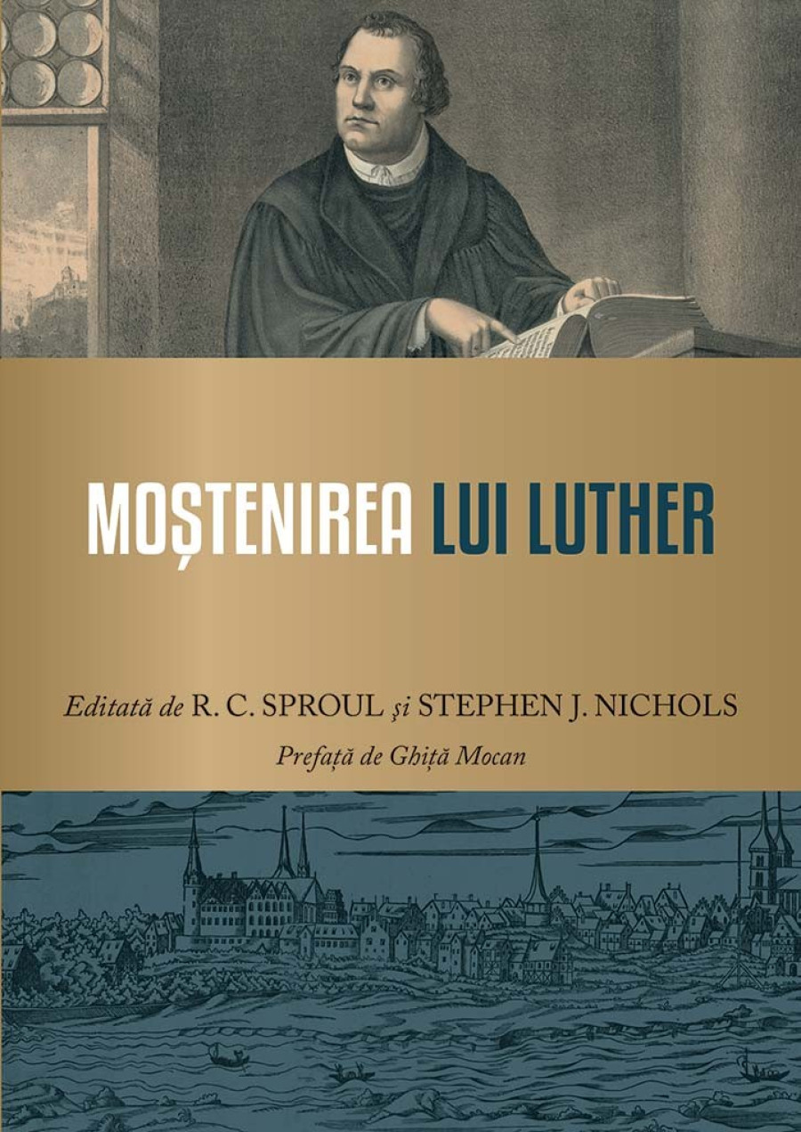 Moștenirea lui Luther. Cetate tare-i Dumnezeu