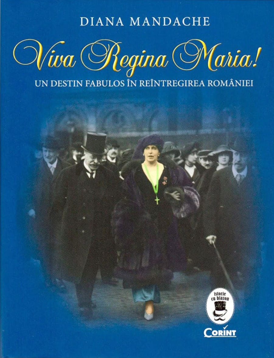 Ecoul unei iubiri de țară. Regina Maria și nașterea României Mari